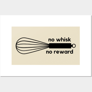 No whisk, no reward- a funny baking design Posters and Art